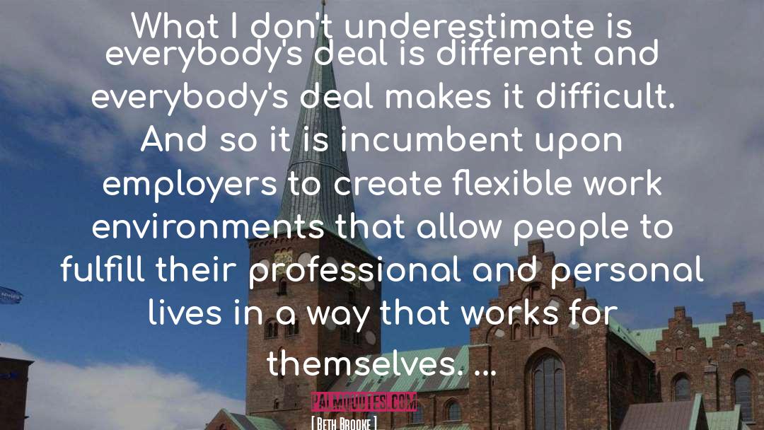 Beth Brooke Quotes: What I don't underestimate is