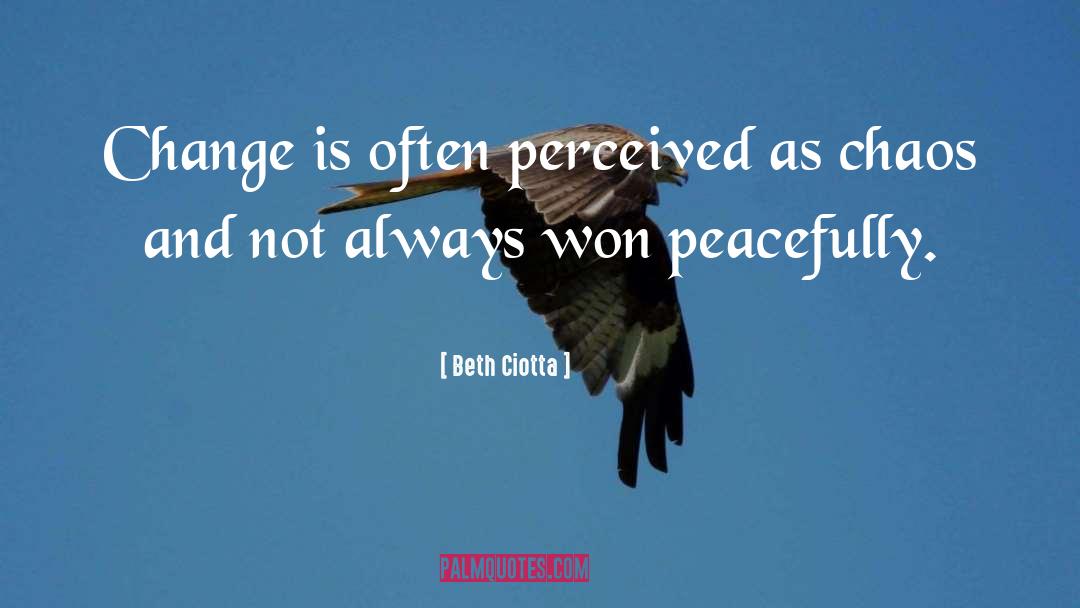 Beth Ciotta Quotes: Change is often perceived as