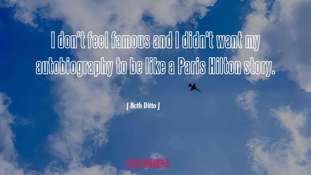 Beth Ditto Quotes: I don't feel famous and