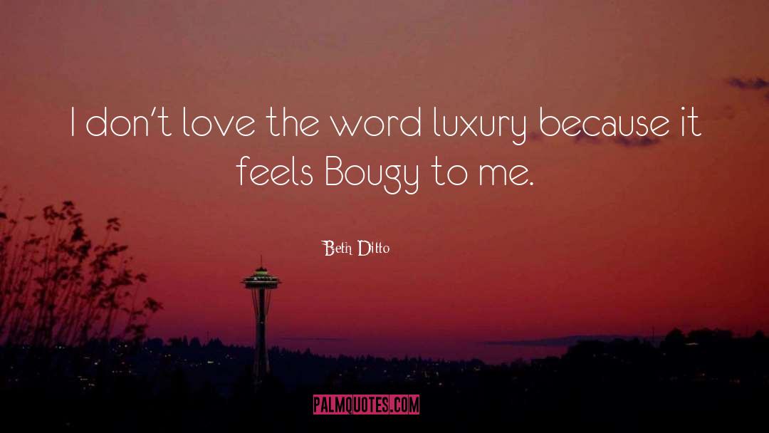 Beth Ditto Quotes: I don't love the word