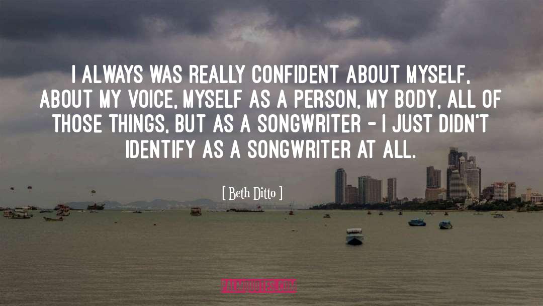 Beth Ditto Quotes: I always was really confident