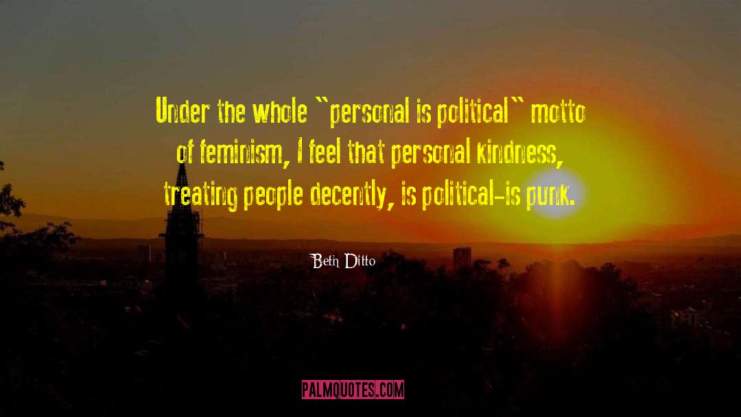 Beth Ditto Quotes: Under the whole 