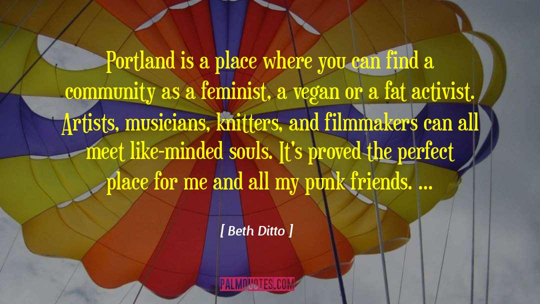 Beth Ditto Quotes: Portland is a place where
