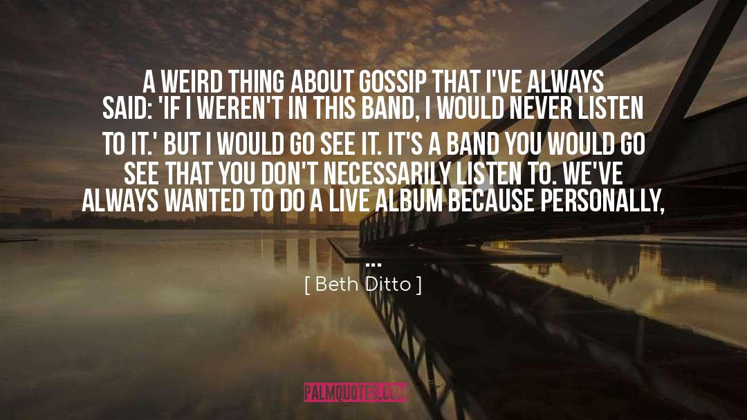 Beth Ditto Quotes: A weird thing about Gossip