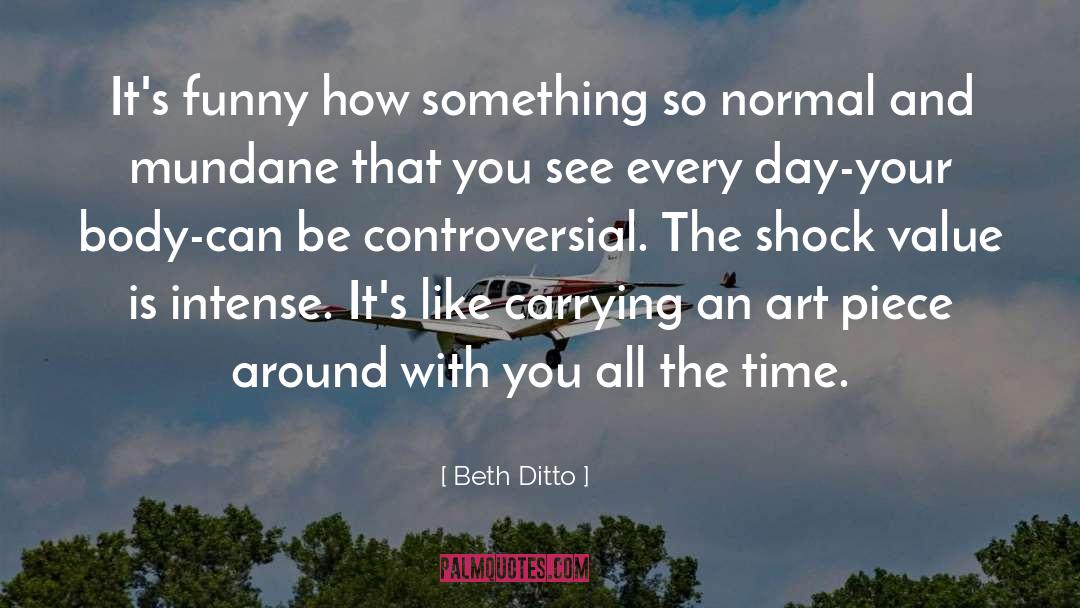 Beth Ditto Quotes: It's funny how something so