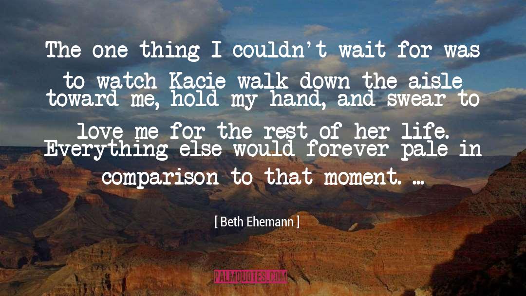 Beth Ehemann Quotes: The one thing I couldn't