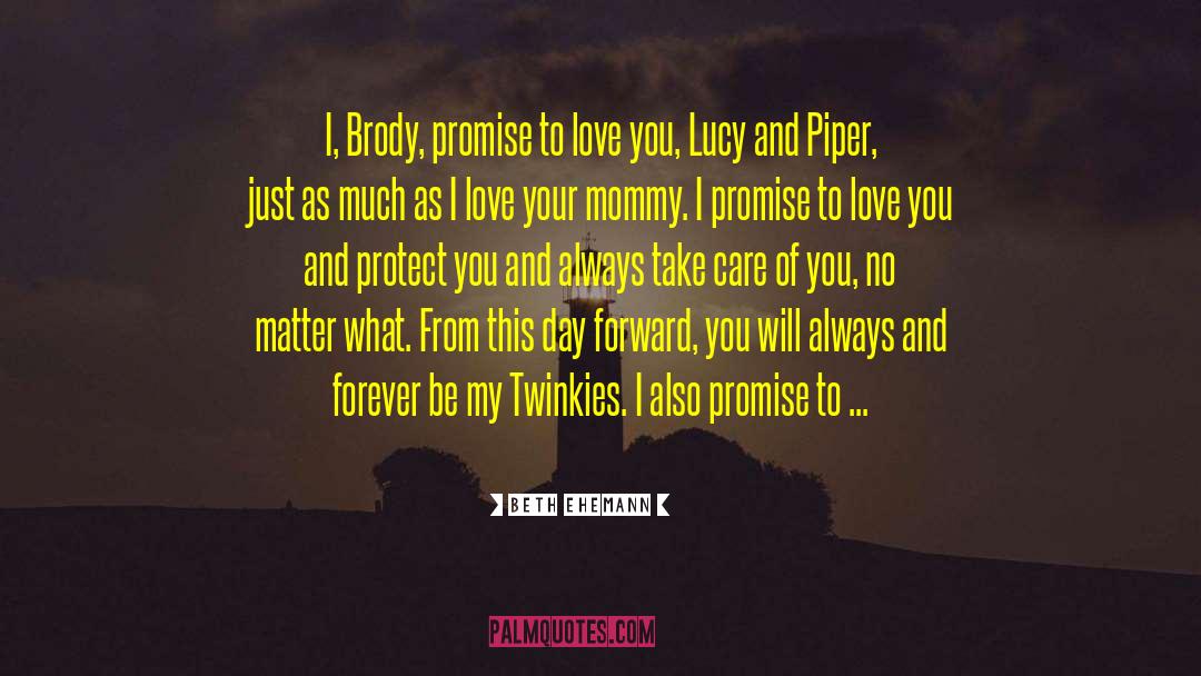 Beth Ehemann Quotes: I, Brody, promise to love