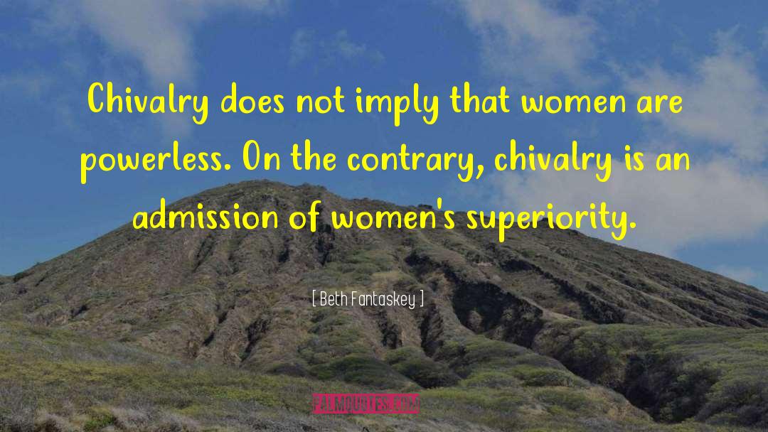 Beth Fantaskey Quotes: Chivalry does not imply that