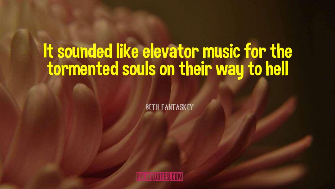 Beth Fantaskey Quotes: It sounded like elevator music