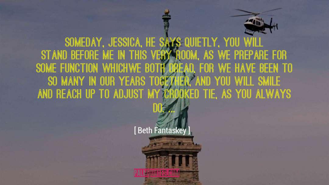 Beth Fantaskey Quotes: Someday, Jessica, he says quietly,