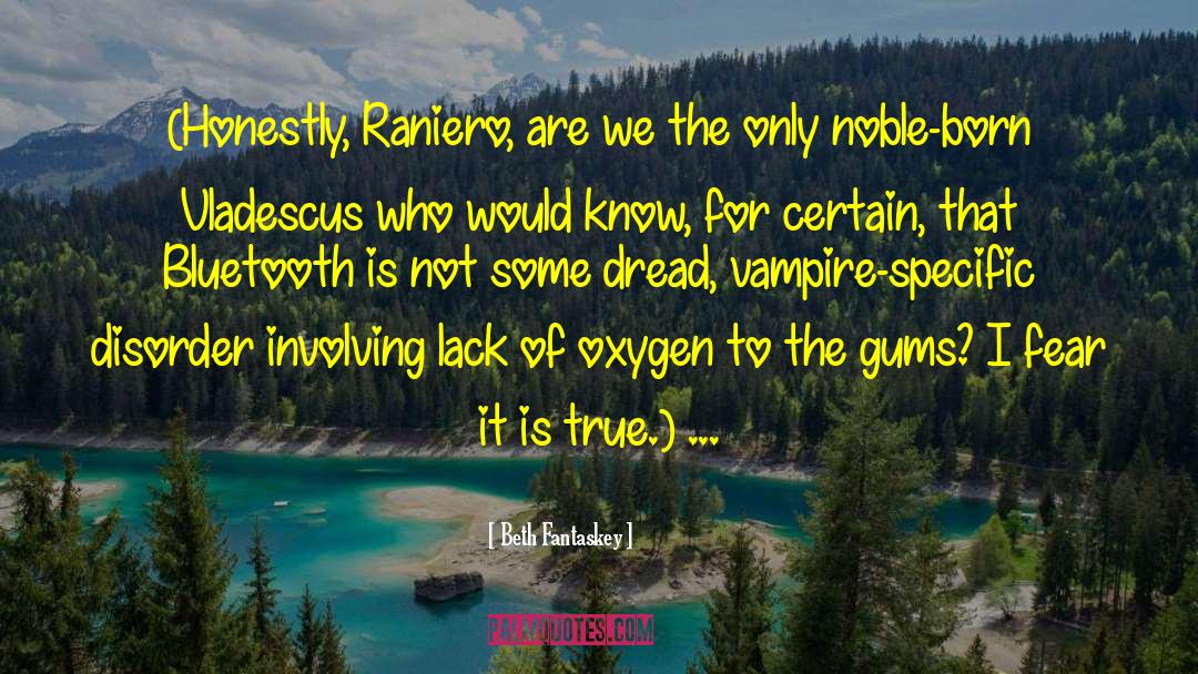 Beth Fantaskey Quotes: (Honestly, Raniero, are we the