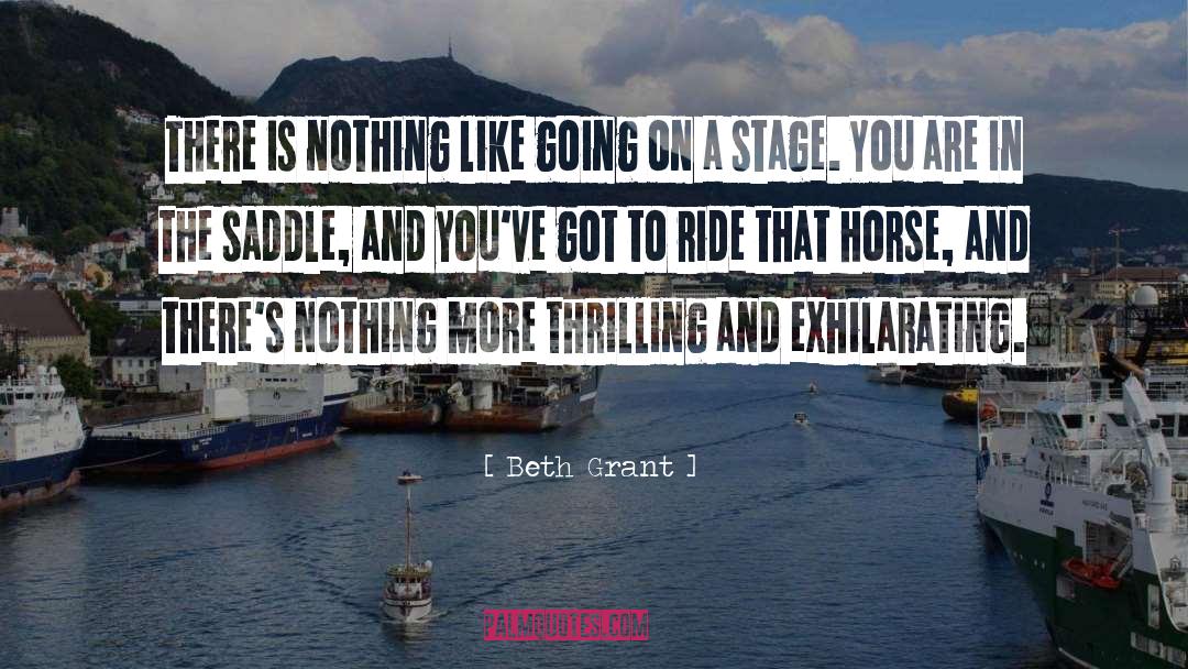 Beth Grant Quotes: There is nothing like going