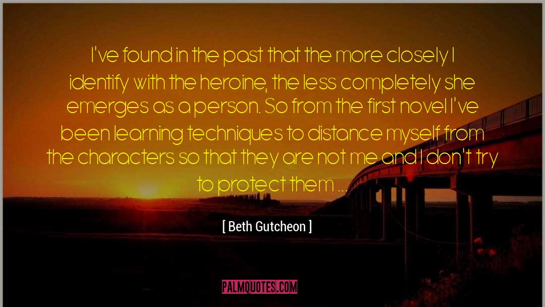 Beth Gutcheon Quotes: I've found in the past