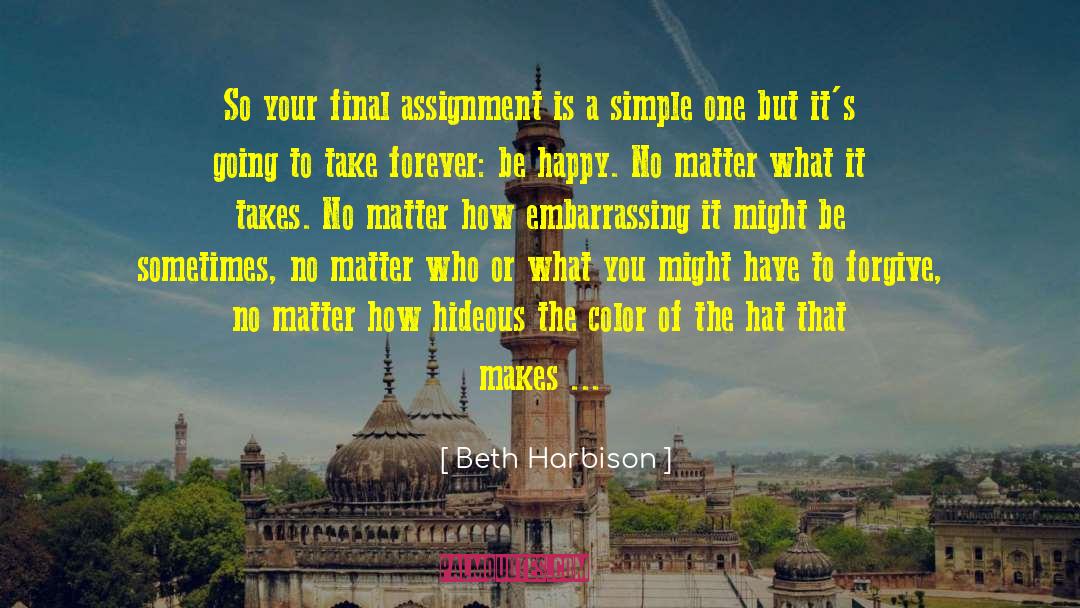 Beth Harbison Quotes: So your final assignment is