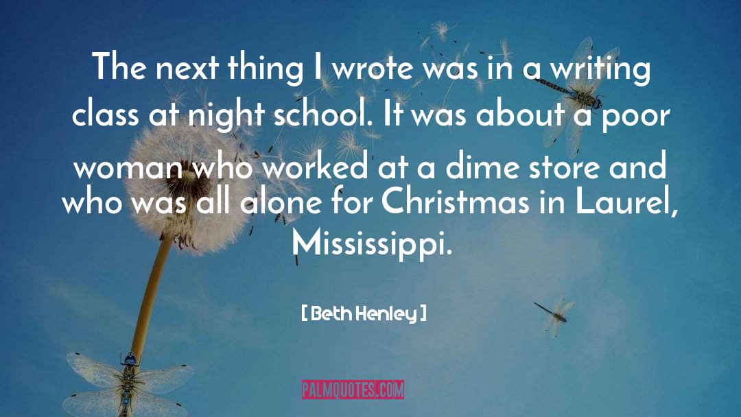 Beth Henley Quotes: The next thing I wrote