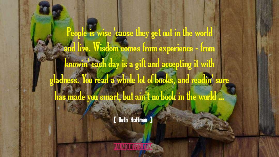 Beth Hoffman Quotes: People is wise 'cause they