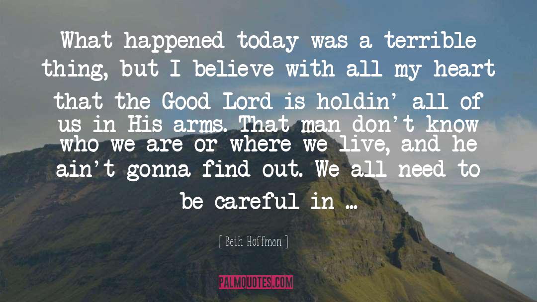 Beth Hoffman Quotes: What happened today was a