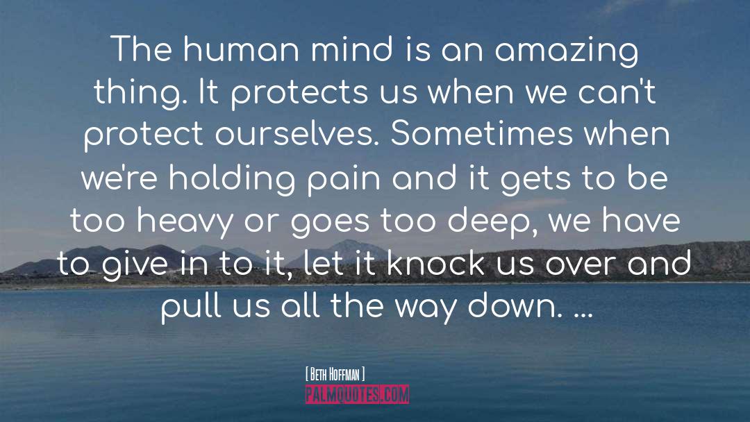 Beth Hoffman Quotes: The human mind is an