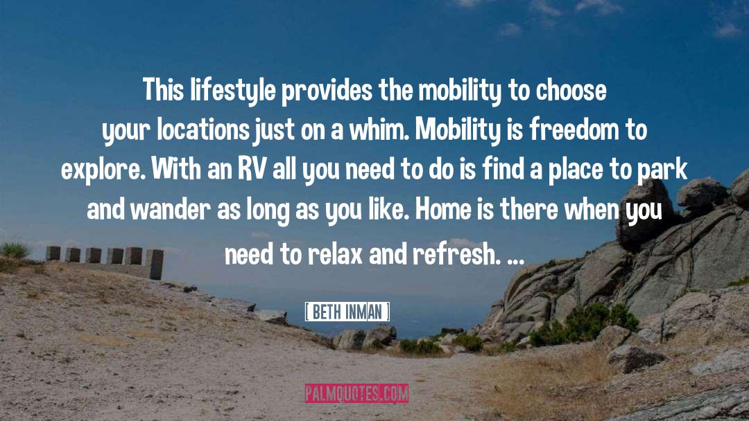 Beth Inman Quotes: This lifestyle provides the mobility