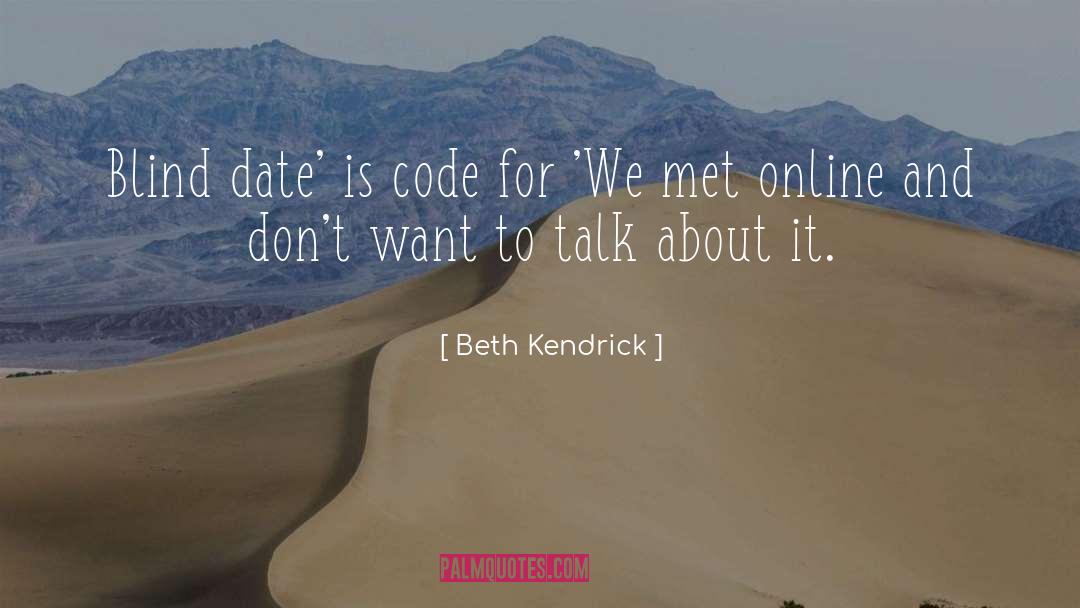 Beth Kendrick Quotes: Blind date' is code for