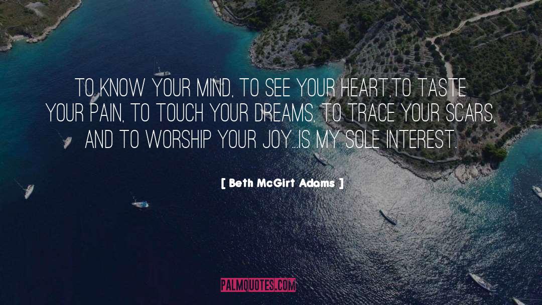 Beth McGirt Adams Quotes: To know your mind, to