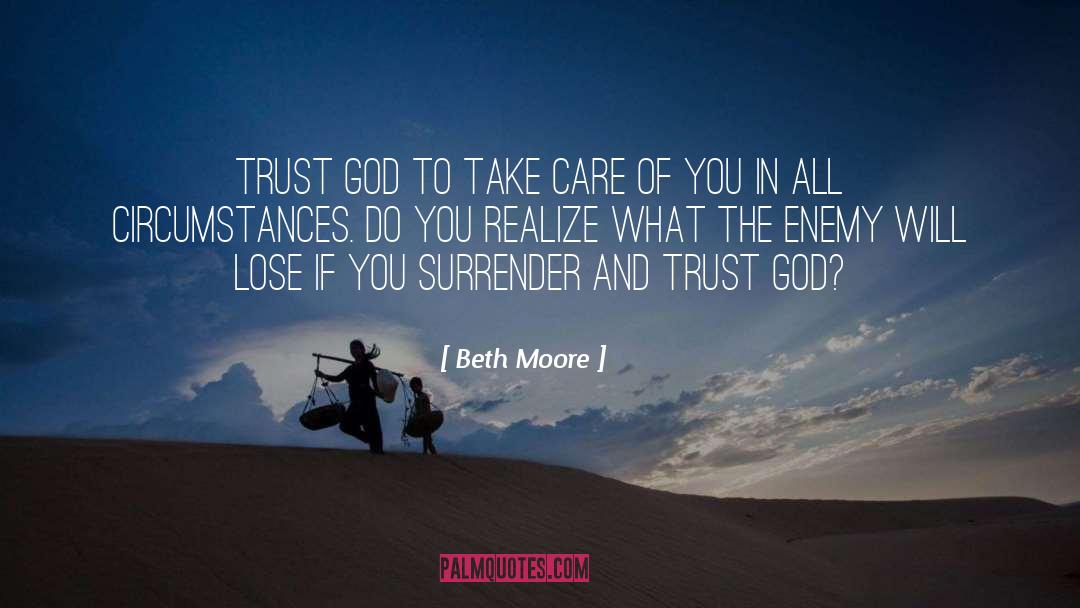 Beth Moore Quotes: Trust God to take care