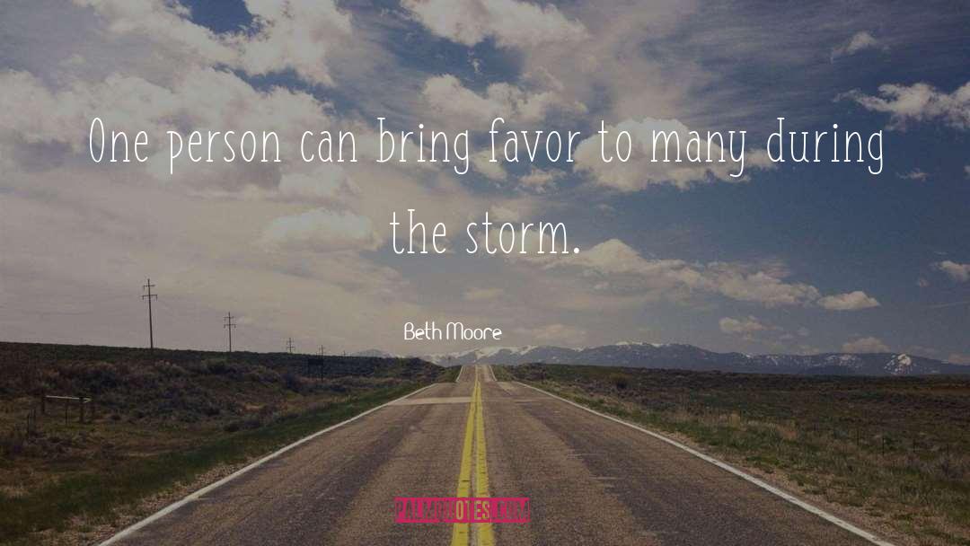 Beth Moore Quotes: One person can bring favor