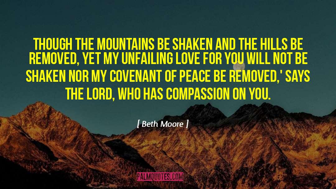 Beth Moore Quotes: Though the mountains be shaken