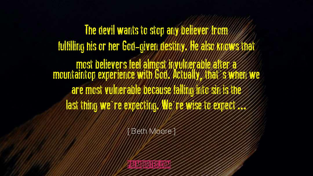 Beth Moore Quotes: The devil wants to stop