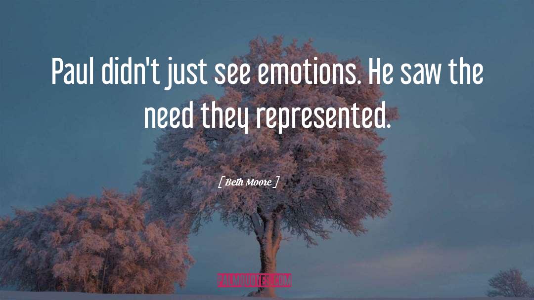 Beth Moore Quotes: Paul didn't just see emotions.