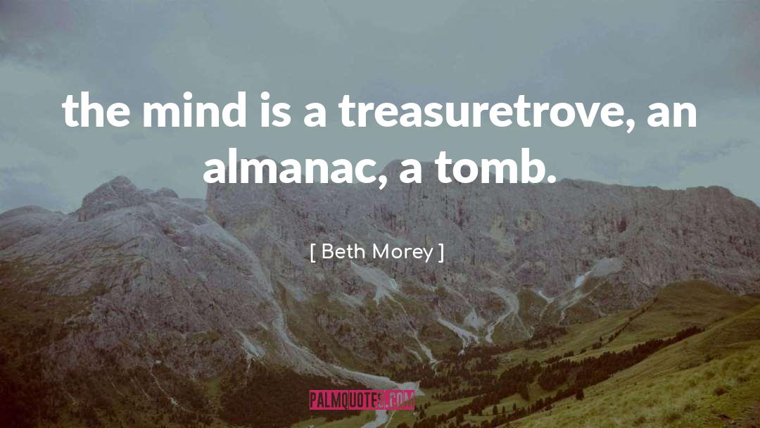 Beth Morey Quotes: the mind is a treasure<br