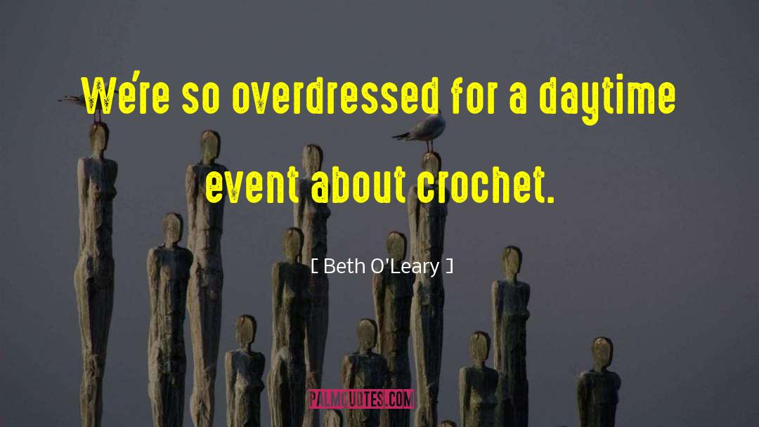 Beth O'Leary Quotes: We're so overdressed for a