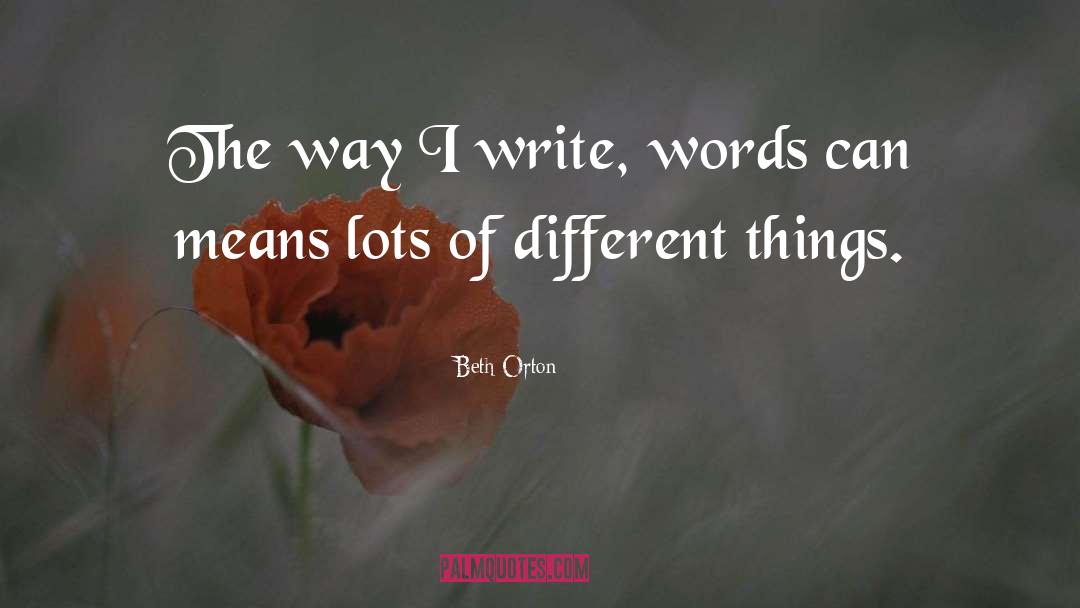 Beth Orton Quotes: The way I write, words