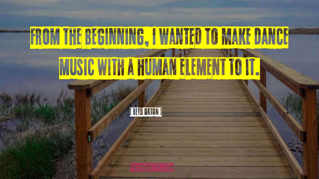 Beth Orton Quotes: From the beginning, I wanted