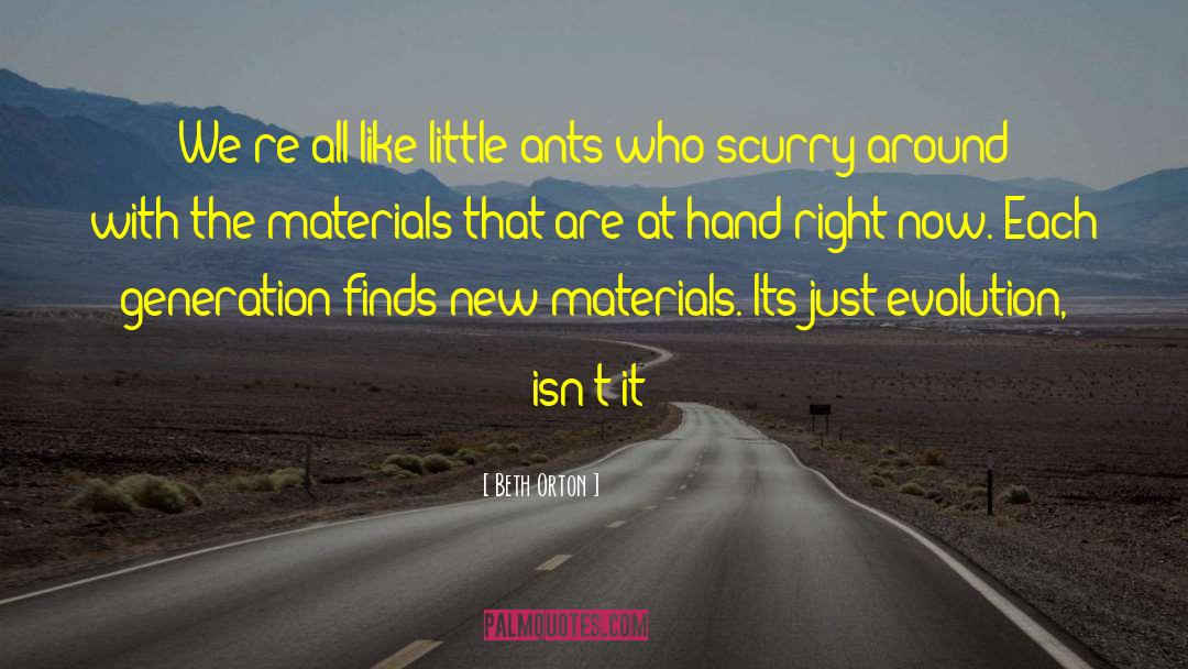 Beth Orton Quotes: We're all like little ants