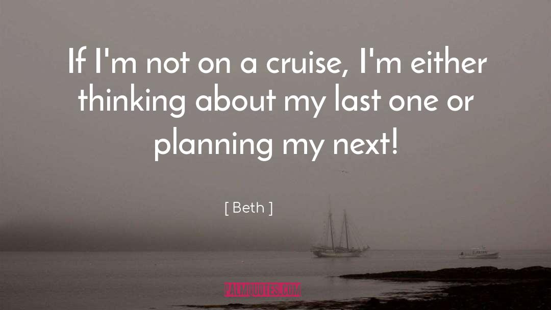 Beth Quotes: If I'm not on a