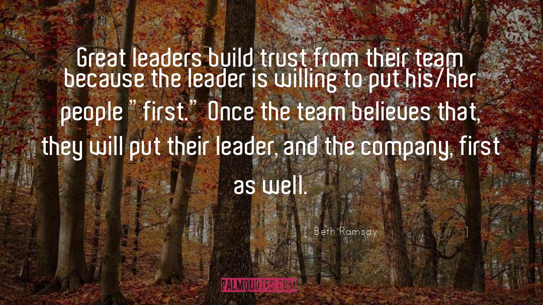 Beth Ramsay Quotes: Great leaders build trust from