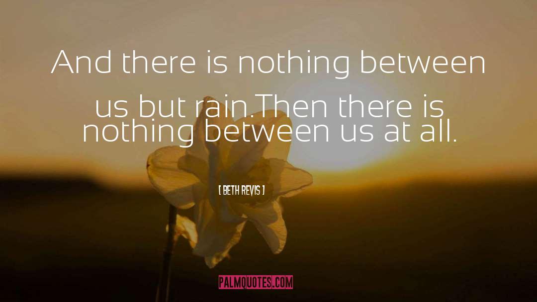 Beth Revis Quotes: And there is nothing between