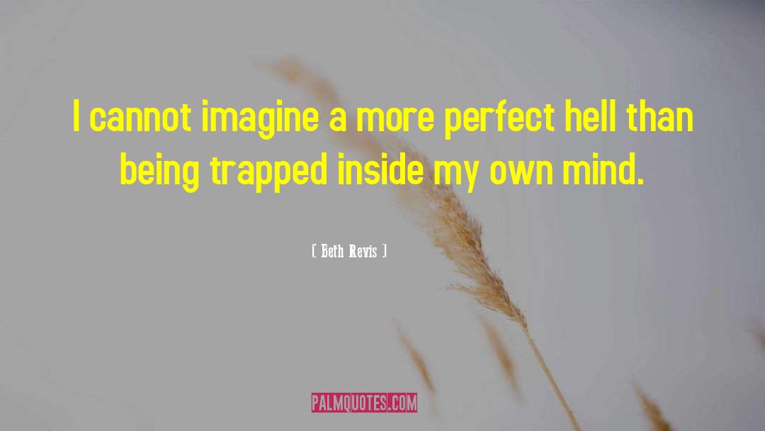 Beth Revis Quotes: I cannot imagine a more