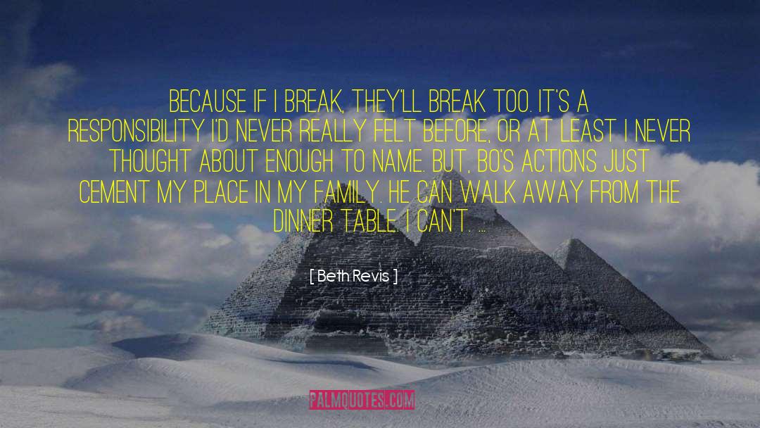 Beth Revis Quotes: Because if I break, they'll