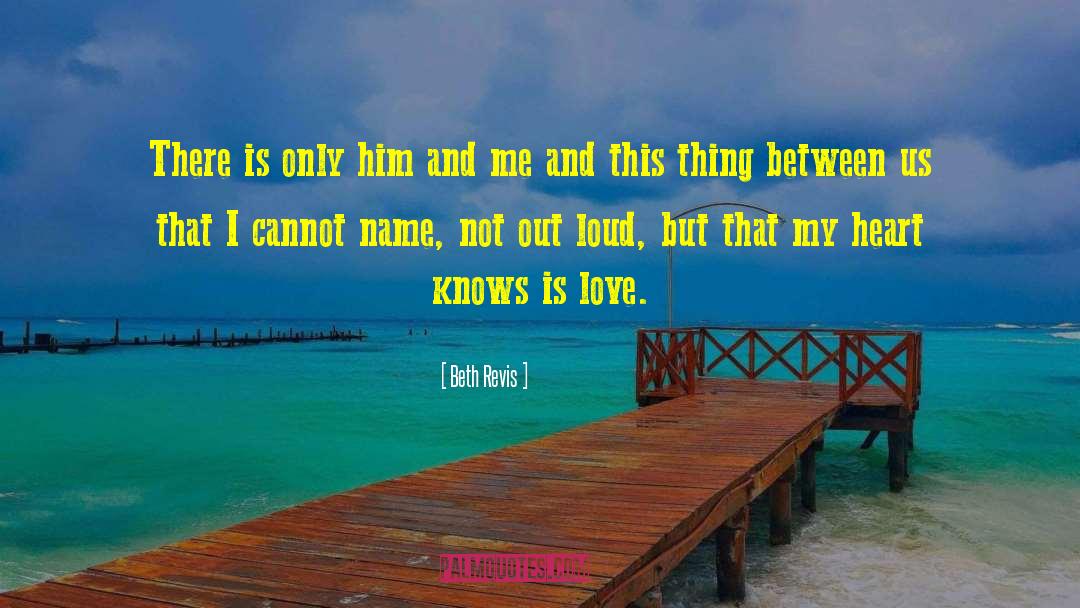 Beth Revis Quotes: There is only him and