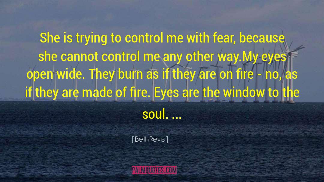 Beth Revis Quotes: She is trying to control