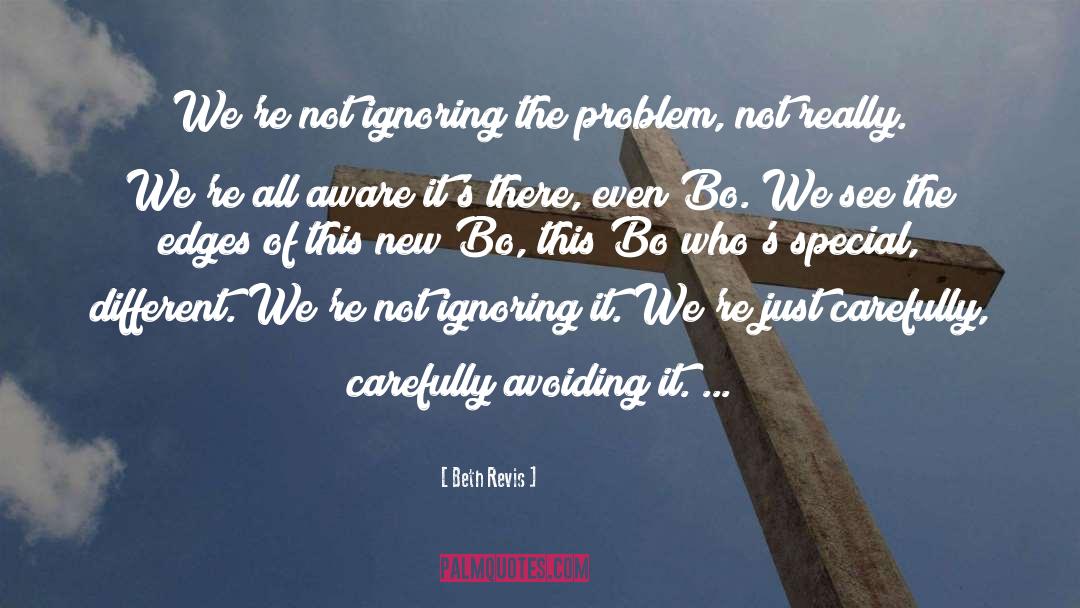 Beth Revis Quotes: We're not ignoring the problem,