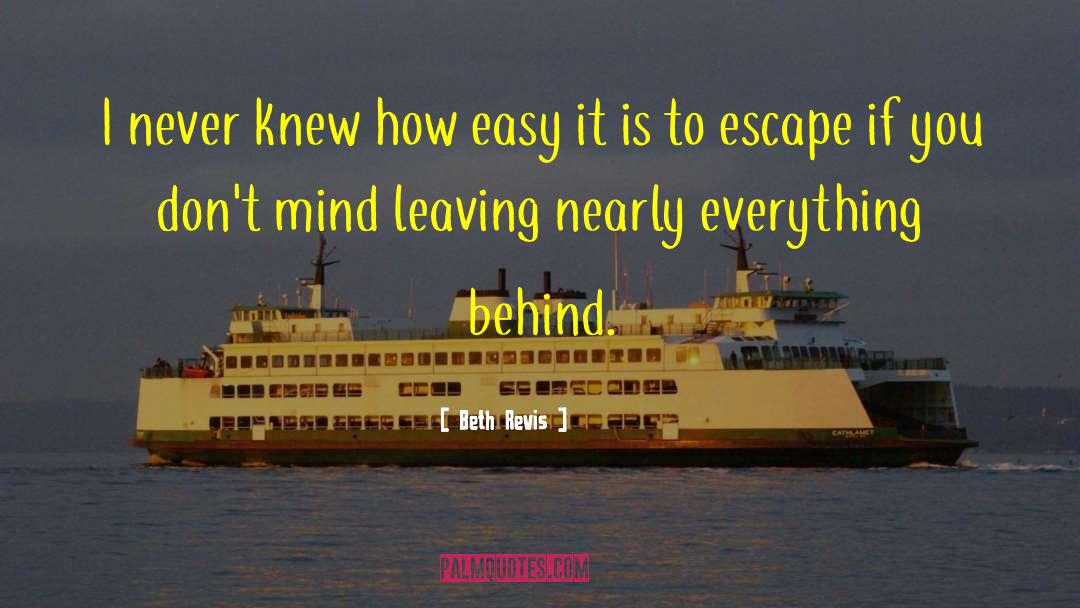 Beth Revis Quotes: I never knew how easy