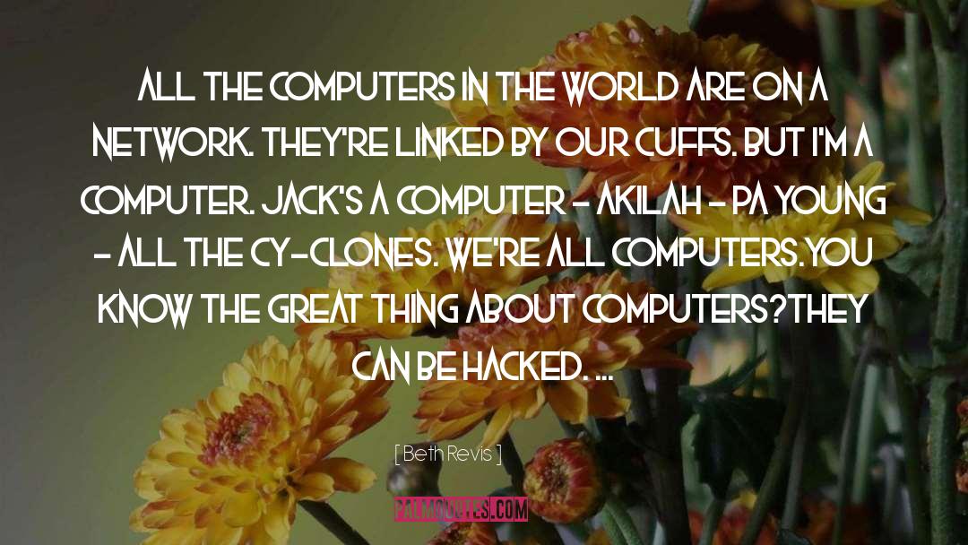 Beth Revis Quotes: All the computers in the