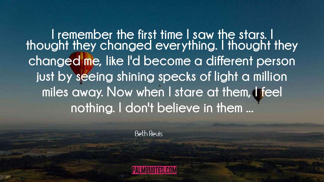 Beth Revis Quotes: I remember the first time