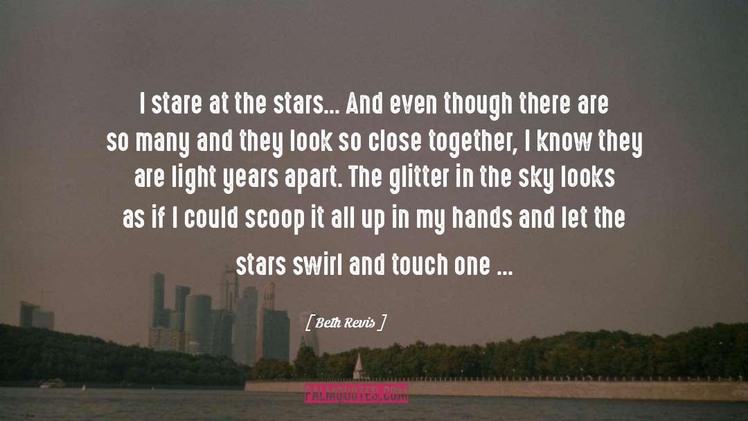 Beth Revis Quotes: I stare at the stars...