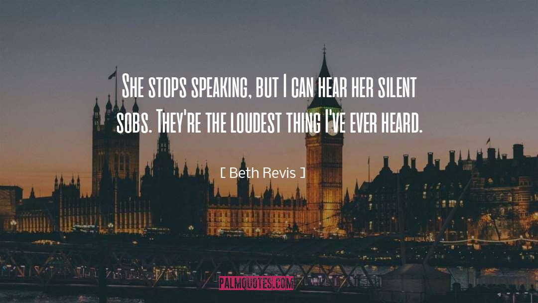 Beth Revis Quotes: She stops speaking, but I