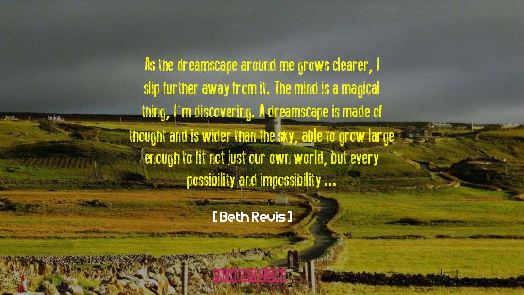 Beth Revis Quotes: As the dreamscape around me