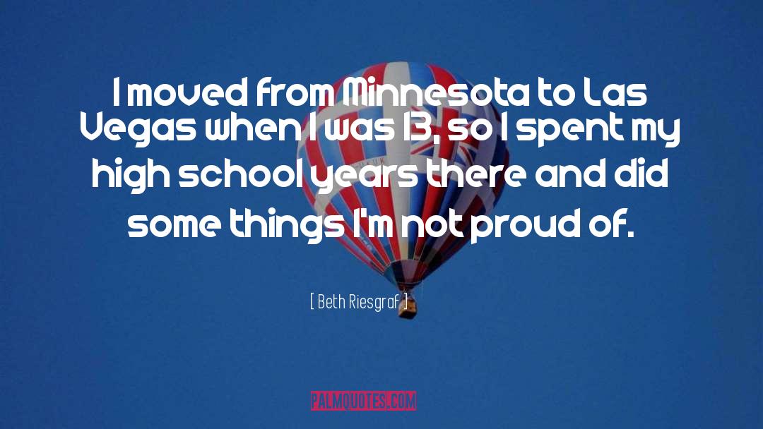 Beth Riesgraf Quotes: I moved from Minnesota to